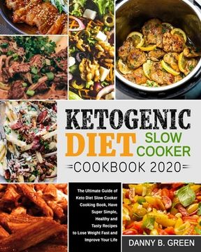 portada Ketogenic Diet Slow Cooker Cookbook 2020#: The Ultimate Guide of Keto Diet Slow Cooker Cooking Book, Have Super Simple, Healthy and Tasty Recipes to L (en Inglés)