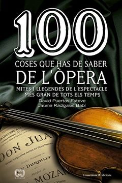 portada 100 coses que has de saber de l'òpera: Mites i llegendes de l'espectacle més gran de tots els temps (De 100 en 100)
