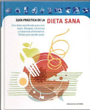 portada Guia Practica de la Dieta Sana una Dieta Equilibrada Para Vivir Mejor Alergias Carencias y Transtornos Alimentarios Dietas Para Perder Peso.