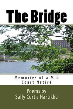 portada The Bridge: Memories of a Mid Coast Native: Poems by (en Inglés)