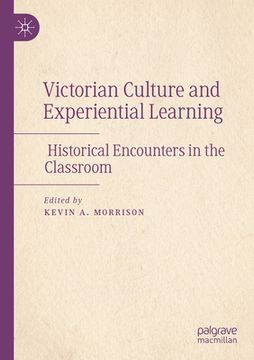 portada Victorian Culture and Experiential Learning: Historical Encounters in the Classroom (en Inglés)