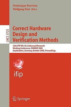 portada correct hardware design and verification methods: 13th ifip wg 10.5advanced research, working conference, charme 2005, saarbrucken, germany, october 3 (en Inglés)