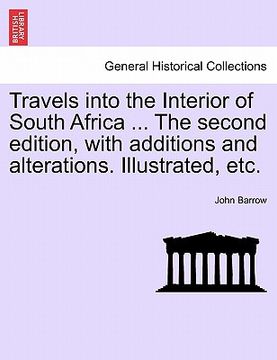 portada travels into the interior of south africa ... the second edition, with additions and alterations. illustrated, etc. vol. ii. (en Inglés)