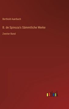 portada B. de Spinoza's Sämmtliche Werke: Zweiter Band (en Alemán)
