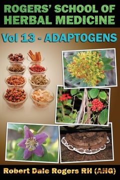 portada Rogers' School of Herbal Medicine Volume 13: Adaptogens (in English)