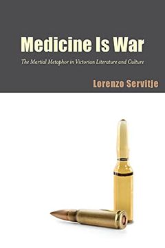 portada Medicine is War: The Martial Metaphor in Victorian Literature and Culture (Suny Series, Studies in the Long Nineteenth Century) (in English)
