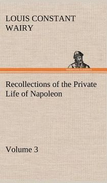 portada recollections of the private life of napoleon - volume 03 (in English)