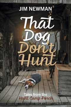 portada That Dog Don't Hunt: Tales from The Hunt Camp Porch (en Inglés)