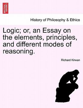 portada logic; or, an essay on the elements, principles, and different modes of reasoning. (in English)