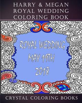 portada Harry & Megan Royal Wedding Coloring Book: 30 Souvenir Harry & Megan Royal Wedding/Relationship Facts To Color And Keep Or Give As A Gift (in English)