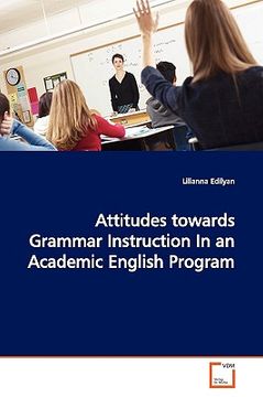 portada attitudes towards grammar instruction in an academic english program (en Inglés)