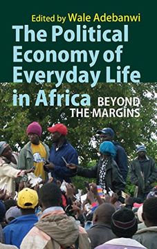 portada The Political Economy of Everyday Life in Africa: Beyond the Margins (en Inglés)