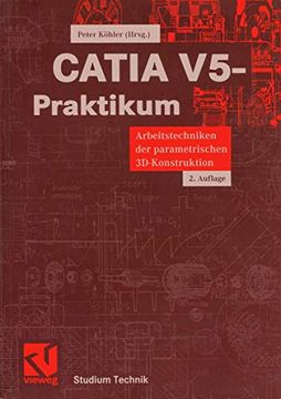 portada Catia V5-Praktikum: Arbeitstechniken der Parametrischen 3D-Konstruktion (en Alemán)