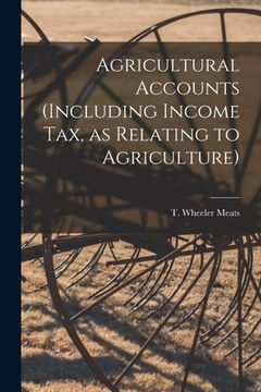 portada Agricultural Accounts [microform] (including Income Tax, as Relating to Agriculture) (en Inglés)