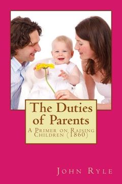 portada The Duties of Parents: A Primer on Raising Children (Originally Published 1860)