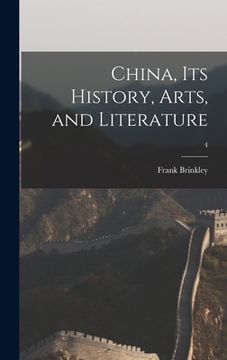 portada China, Its History, Arts, and Literature; 4 (en Inglés)