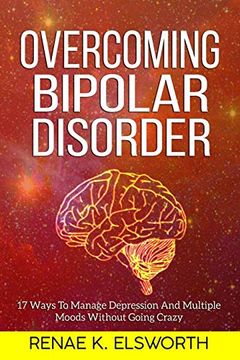portada Overcoming Bipolar Disorder: 17 Ways to Manage Depression and Multiple Moods Without Going Crazy (in English)