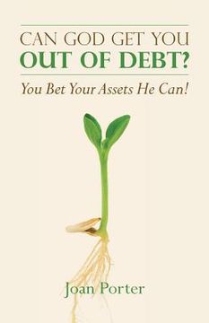 portada Can God Get You Out of Debt? You Bet Your Assets He Can!