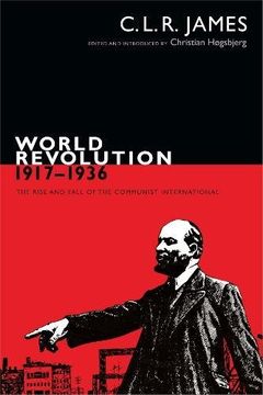 portada World Revolution, 1917-1936: The Rise and Fall of the Communist International (The C. L. R. James Archives)