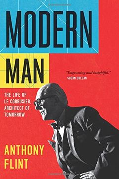 portada Modern Man: The Life of Le Corbusier, Architect of Tomorrow