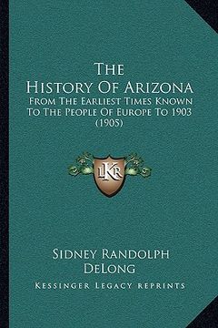 portada the history of arizona: from the earliest times known to the people of europe to 1903 (1905)