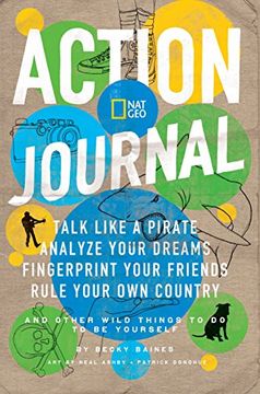 portada Action Journal: Talk Like a Pirate, Analyze Your Dreams, Fingerprint Your Friends, Rule Your own Country, and Other Wild Things to do to be Yourself (Activity Books) (en Inglés)