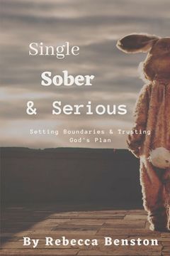 portada Single, Sober, & Serious: Setting Boundaries & Trusting God's Plan (en Inglés)