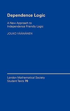 portada Dependence Logic Hardback: A new Approach to Independence Friendly Logic (London Mathematical Society Student Texts) (en Inglés)