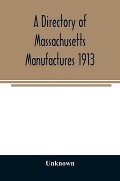 portada A directory of Massachusetts manufactures 1913 (en Inglés)