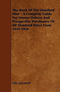 portada the book of the standard nine - a complete guide for owner-drivers and prospective purchasers of all standard nines from 1932-1938 (en Inglés)