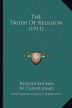portada the truth of religion (1911) the truth of religion (1911) (en Inglés)