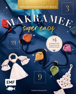 portada Mein Adventskalender-Buch Makramee Super Easy; 24 Schnelle Knüpf-Projekte für die Weihnachtszeit mit Vielen Step-Fotos und Perforierten Seiten zum Auftrennen; Deutsch (en Alemán)