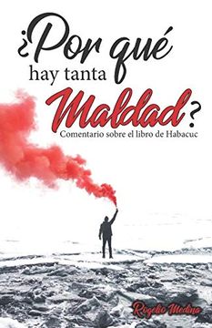 portada Por qué hay Tanta Maldad?  Comentario Exegético del Libro de Habacuc