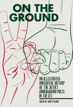 portada On the Ground: An Illustrated Anecdotal History of the Sixties Underground Press in the U.S.