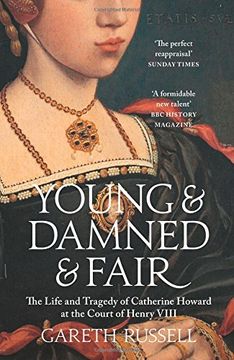 portada Young and Damned and Fair: The Life and Tragedy of Catherine Howard at the Court of Henry VIII