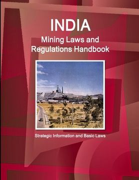 portada India Mining Laws and Regulations Handbook Volume 1 Strategic Information and Basic Laws (en Inglés)