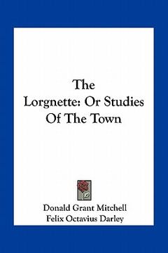 portada the lorgnette: or studies of the town (en Inglés)