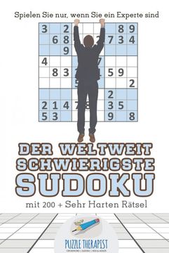 portada Der Weltweit Schwierigste Sudoku | Spielen sie Nur, Wenn sie ein Experte Sind | mit 200 + Sehr Harten Rätsel (en Alemán)