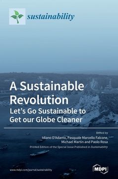 portada A Sustainable Revolution: Let's Go Sustainable to Get our Globe Cleaner (en Inglés)