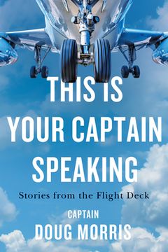 portada This is Your Captain Speaking: Stories From the Flight Deck (in English)