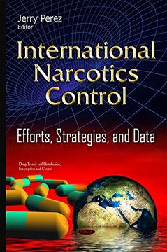 portada International Narcotics Control: Efforts, Strategies, and Data (en Inglés)
