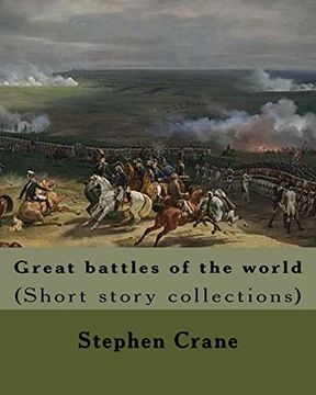 portada Great Battles of the World. By: Stephen Crane: Vittoria. --The Siege of Plevna. --The Storming of Burkersdorf Heights. --A Swede's Campaign in Germany. Against new Orleans. --The Battle of Solferino (in English)