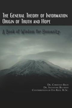 portada the general theory of information: origin of truth and hope (en Inglés)