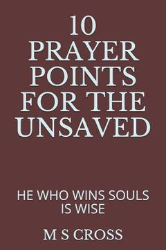 portada 10 Prayer Points for the Unsaved: He Who Wins Souls Is Wise (in English)