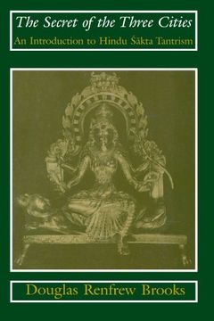 portada The Secret of the Three Cities: An Introduction to Hindu Sakta Tantrism (en Inglés)