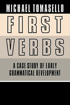 portada First Verbs, Grammar Child Language: A Case Study of Early Grammatical Development 