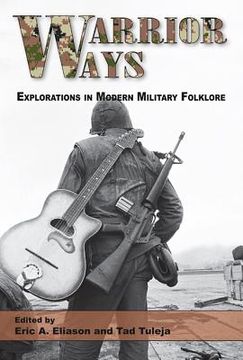 portada Warrior Ways: Explorations in Modern Military Folklore (in English)
