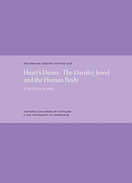 portada Heart's Desire: The Darnley Jewel and the Human Body: The Watson Gordon Lecture 2018