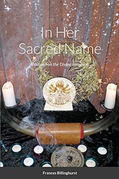 portada In her Sacred Name: Writings on the Divine Feminine (en Inglés)