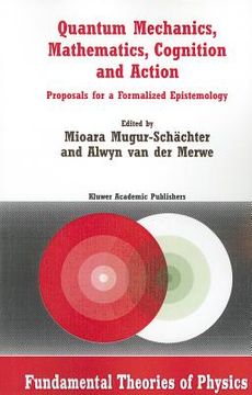 portada quantum mechanics, mathematics, cognition and action: proposals for a formalized epistemology (en Inglés)